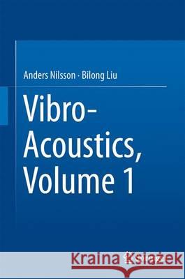 Vibro-Acoustics, Volume 1 Anders Nilsson Bilong Liu 9783662478066