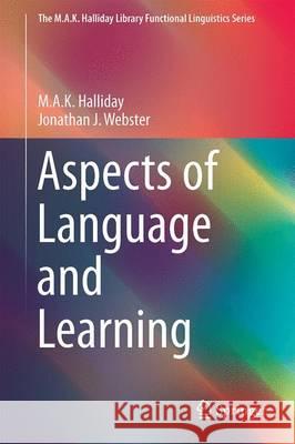 Aspects of Language and Learning M. A. K. Halliday Jonathan J. Webster 9783662478202
