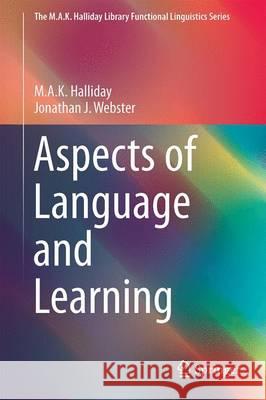 Aspects of Language and Learning M. A. K. Halliday Jonathan J. Webster 9783662478202 Springer