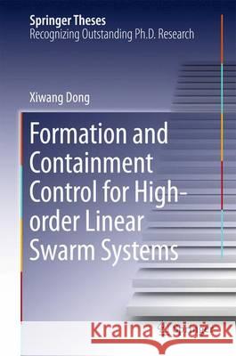 Formation and Containment Control for High-Order Linear Swarm Systems Dong, Xiwang 9783662478356