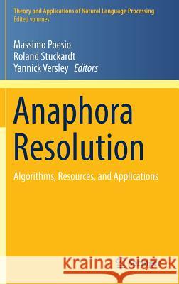 Anaphora Resolution: Algorithms, Resources, and Applications Poesio, Massimo 9783662479087 Springer