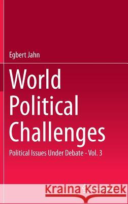 World Political Challenges: Political Issues Under Debate - Vol. 3 Jahn, Egbert 9783662479117 Springer