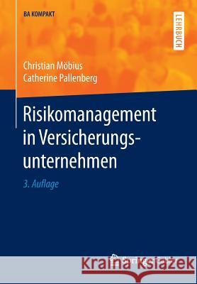 Risikomanagement in Versicherungsunternehmen Christian Mobius Catherine Pallenberg 9783662479162 Springer Gabler