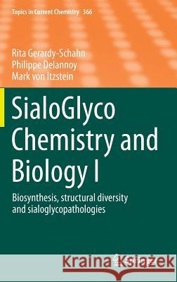 Sialoglyco Chemistry and Biology I: Biosynthesis, Structural Diversity and Sialoglycopathologies Gerardy-Schahn, Rita 9783662479391 Springer