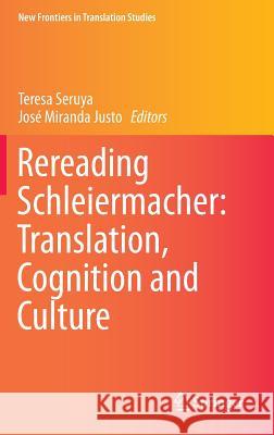 Rereading Schleiermacher: Translation, Cognition and Culture Seruya, Teresa 9783662479483