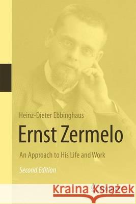 Ernst Zermelo: An Approach to His Life and Work Ebbinghaus, Heinz Dieter 9783662479964 Springer