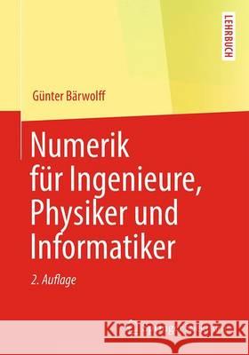 Numerik Für Ingenieure, Physiker Und Informatiker Bärwolff, Günter 9783662480151 Springer Spektrum