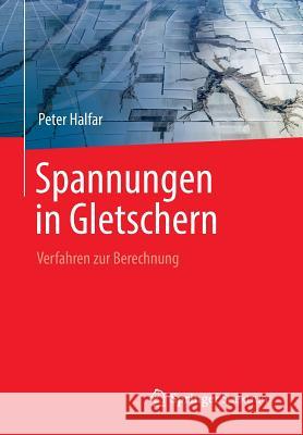 Spannungen in Gletschern: Verfahren Zur Berechnung Halfar, Peter 9783662480212 Springer Spektrum