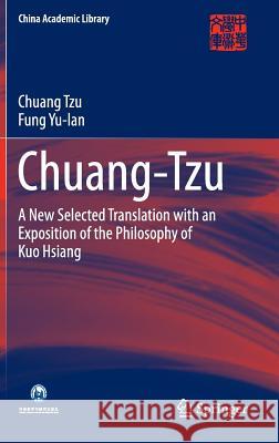 Chuang-Tzu: A New Selected Translation with an Exposition of the Philosophy of Kuo Hsiang Tzu, Chuang 9783662480748