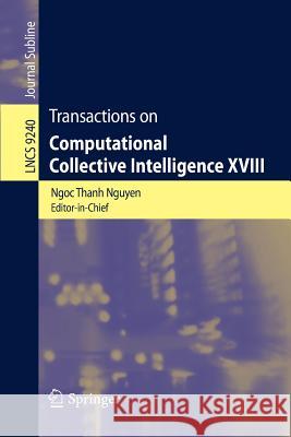 Transactions on Computational Collective Intelligence XVIII Ngoc Thanh Nguyen 9783662481448 Springer