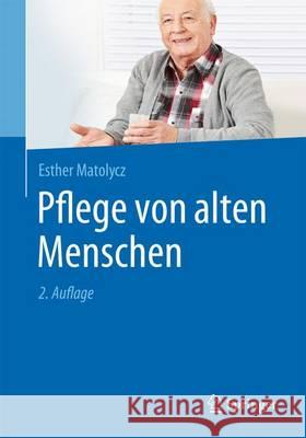 Pflege Von Alten Menschen Matolycz, Esther 9783662481509 Springer