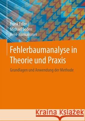 Fehlerbaumanalyse in Theorie Und Praxis: Grundlagen Und Anwendung Der Methode Edler, Frank 9783662481653