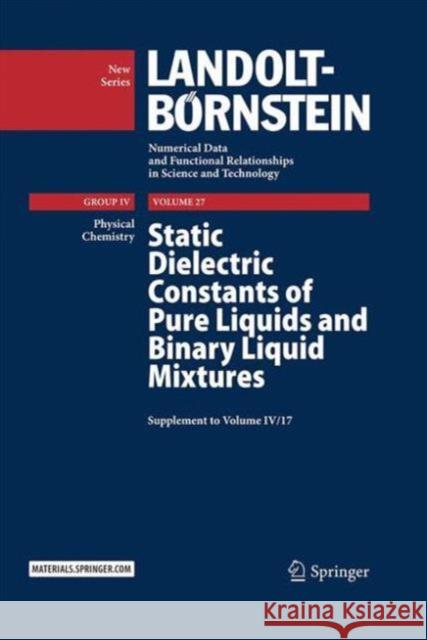 Static Dielectric Constants of Pure Liquids and Binary Liquid Mixtures: Supplement to Volume IV/17 Christian Wohlfarth M. D. Lechner 9783662481677 Springer