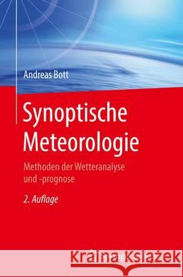 Synoptische Meteorologie: Methoden Der Wetteranalyse Und -Prognose Bott, Andreas 9783662481943 Springer Spektrum