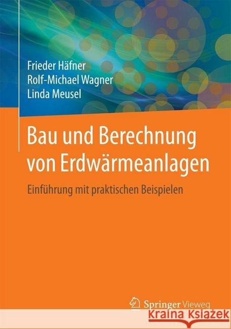 Bau Und Berechnung Von Erdwärmeanlagen: Einführung Mit Praktischen Beispielen Häfner, Frieder 9783662482001 Springer Vieweg