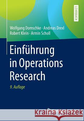 Einführung in Operations Research Wolfgang Domschke Andreas Drexl Robert Klein 9783662482155 Springer Gabler
