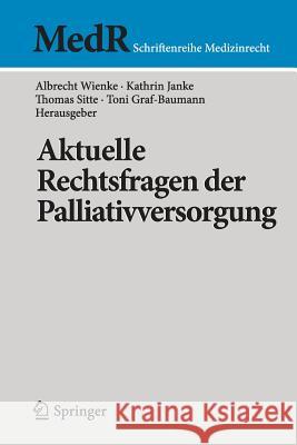 Aktuelle Rechtsfragen Der Palliativversorgung Wienke, Albrecht 9783662482339 Springer