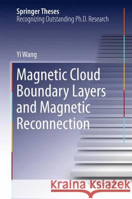 Magnetic Cloud Boundary Layers and Magnetic Reconnection Yi Wang 9783662483091 Springer