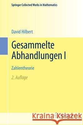 Gesammelte Abhandlungen I: Zahlentheorie Hilbert, David 9783662483626