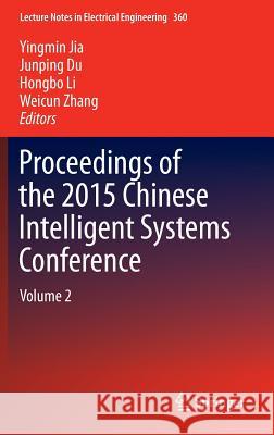Proceedings of the 2015 Chinese Intelligent Systems Conference: Volume 2 Jia, Yingmin 9783662483633 Springer