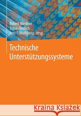 Technische Unterstützungssysteme Robert Weidner Tobias Redlich Jens P. Wulfsberg 9783662483824 Springer Vieweg