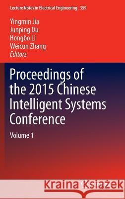 Proceedings of the 2015 Chinese Intelligent Systems Conference: Volume 1 Jia, Yingmin 9783662483848 Springer