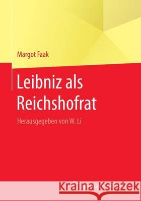 Leibniz ALS Reichshofrat: Herausgegeben Von W. Li Faak, Margot 9783662483893 Springer Spektrum