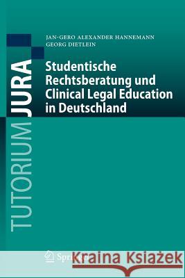 Studentische Rechtsberatung Und Clinical Legal Education in Deutschland Hannemann, Jan-Gero Alexander 9783662483985 Springer