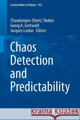 Chaos Detection and Predictability Charalampos Skokos Georg A. Gottwald Jacques Laskar 9783662484081