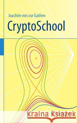 Cryptoschool Von Zur Gathen, Joachim 9783662484234 Springer