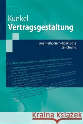 Vertragsgestaltung: Eine Methodisch-Didaktische Einführung Kunkel, Carsten 9783662484302