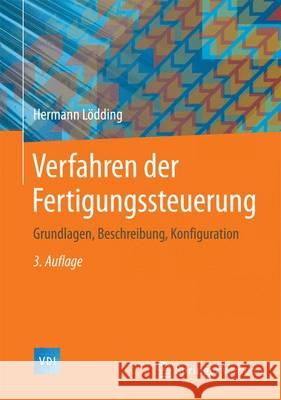 Verfahren Der Fertigungssteuerung: Grundlagen, Beschreibung, Konfiguration Lödding, Hermann 9783662484586 Springer Vieweg