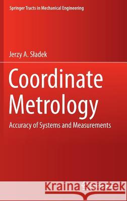 Coordinate Metrology: Accuracy of Systems and Measurements Sladek, Jerzy A. 9783662484630 Springer
