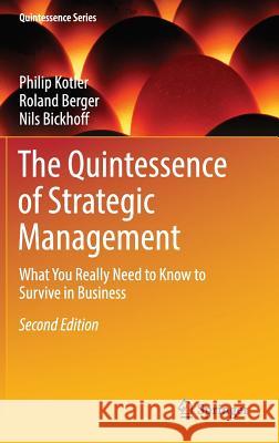 The Quintessence of Strategic Management: What You Really Need to Know to Survive in Business Kotler, Philip 9783662484890 Springer