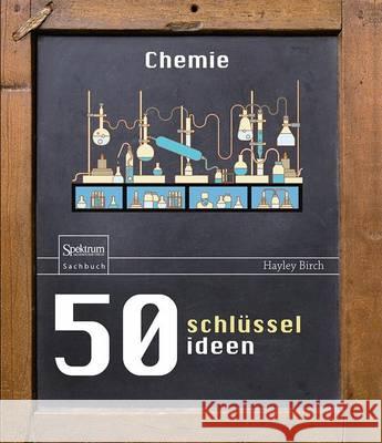 50 Schlüsselideen Chemie Hayley Birch Angela Simeon 9783662485095 Springer