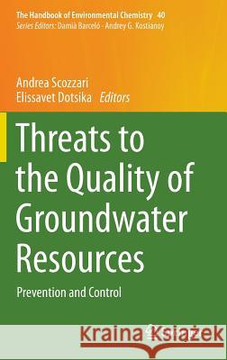Threats to the Quality of Groundwater Resources: Prevention and Control Scozzari, Andrea 9783662485941 Springer