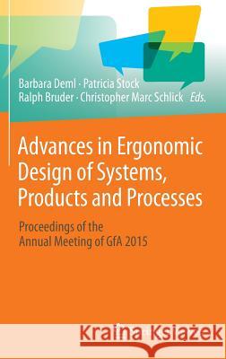 Advances in Ergonomic Design of Systems, Products and Processes: Proceedings of the Annual Meeting of Gfa 2015 Deml, Barbara 9783662486597 Springer Vieweg