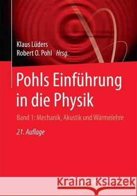 Pohls Einführung in Die Physik: Band 1: Mechanik, Akustik Und Wärmelehre Lüders, Klaus 9783662486627 Springer Spektrum