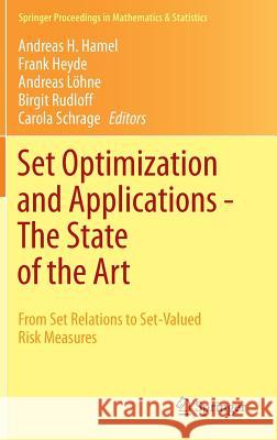 Set Optimization and Applications - The State of the Art: From Set Relations to Set-Valued Risk Measures Hamel, Andreas H. 9783662486689 Springer