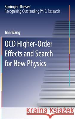 QCD Higher-Order Effects and Search for New Physics Wang, Jian 9783662486719 Springer