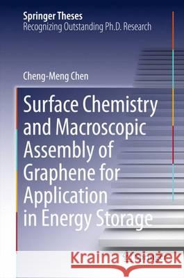 Surface Chemistry and Macroscopic Assembly of Graphene for Application in Energy Storage Cheng-Meng Chen 9783662486740