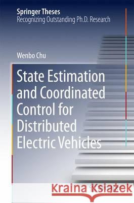 State Estimation and Coordinated Control for Distributed Electric Vehicles Chu, Wenbo 9783662487068