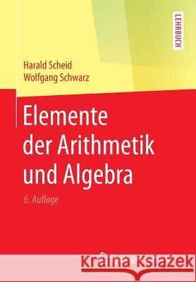 Elemente Der Arithmetik Und Algebra Scheid, Harald 9783662487730 Springer Spektrum
