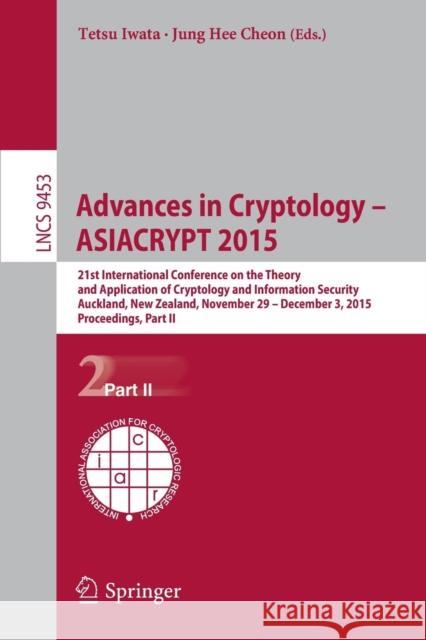 Advances in Cryptology - Asiacrypt 2015: 21st International Conference on the Theory and Application of Cryptology and Information Security, Auckland, Iwata, Tetsu 9783662487990