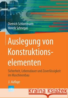 Auslegung Von Konstruktionselementen: Sicherheit, Lebensdauer Und Zuverlässigkeit Im Maschinenbau Schlottmann, Dietrich 9783662488065