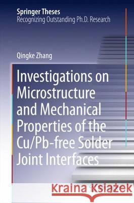 Investigations on Microstructure and Mechanical Properties of the Cu/Pb-Free Solder Joint Interfaces Zhang, Qingke 9783662488218 Springer