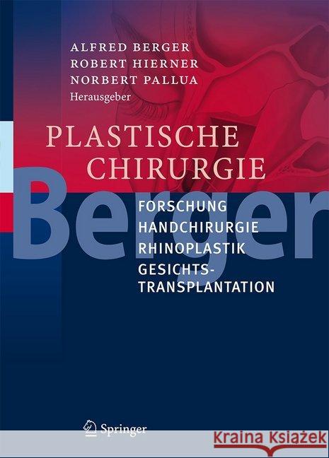 Plastische Chirurgie: Forschung, Handchirurgie, Rhinoplastik, Gesichtstransplantation Berger, Alfred 9783662488485