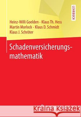 Schadenversicherungsmathematik Heinz-Willi Goelden Klaus Th Hess Martin Morlock 9783662488591 Springer Spektrum