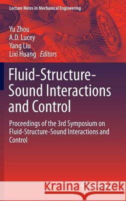 Fluid-Structure-Sound Interactions and Control: Proceedings of the 3rd Symposium on Fluid-Structure-Sound Interactions and Control Zhou, Yu 9783662488669 Springer
