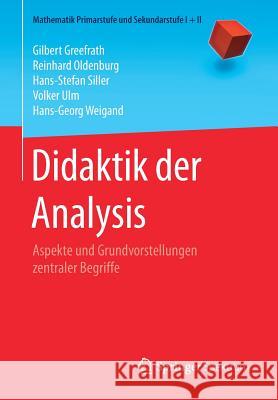 Didaktik Der Analysis: Aspekte Und Grundvorstellungen Zentraler Begriffe Greefrath, Gilbert 9783662488768